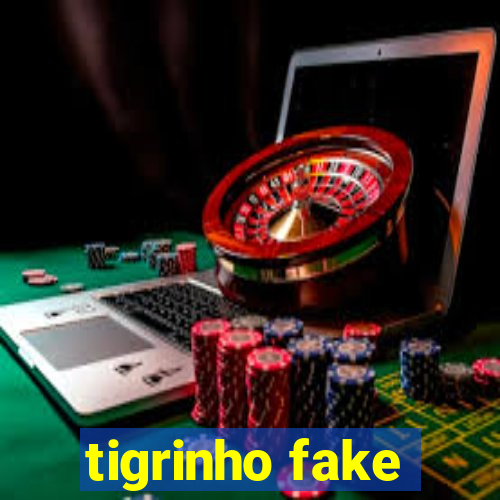 tigrinho fake